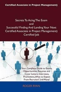 Abbildung von: Certified Associate in Project Management) Secrets to Acing the Exam and Successful Finding and Landing Your Next Certified Associate in Project Management) Certified Job - Tebbo