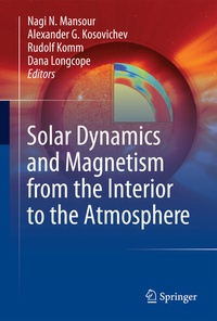 Enlarge image Cover: Solar Dynamics and Magnetism from the Interior to the Atmosphere - Springer