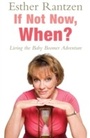 Cover: If Not Now, When? - Headline Book Publishing