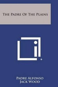 Enlarge image Cover: The Padre of the Plains - Literary Licensing, LLC