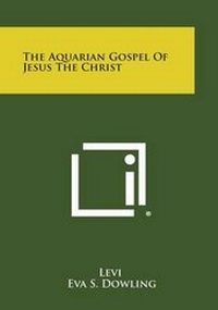 Bild: The Aquarian Gospel of Jesus the Christ - Literary Licensing, LLC