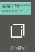 Cover: Classics of the American Shooting Field - Literary Licensing, LLC