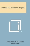 Cover: Memo to a Firing Squad - Literary Licensing, LLC