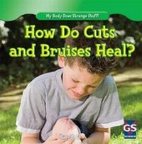 Enlarge image Cover: How Do Cuts and Bruises Heal? - Gareth Stevens Publishing