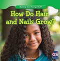 Cover: How Do Hair and Nails Grow? - Gareth Stevens Publishing