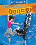 Cover: You Can Be a Dancer - Gareth Stevens Publishing