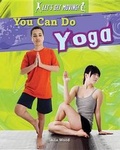 Cover: You Can Do Yoga - Gareth Stevens Publishing