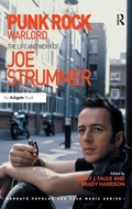 Cover: Punk Rock Warlord: the Life and Work of Joe Strummer - Routledge