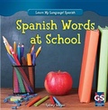 Cover: Spanish Words at School - Gareth Stevens Publishing