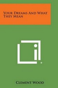 Abbildung von: Your Dreams and What They Mean - Literary Licensing, LLC