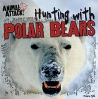 Enlarge image Cover: Hunting with Polar Bears - Gareth Stevens Publishing
