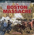 Cover: The Boston Massacre - Gareth Stevens Publishing