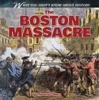 Enlarge image Cover: The Boston Massacre - Gareth Stevens Publishing