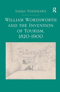 Bild vergrößern Bild: William Wordsworth and the Invention of Tourism, 1820-1900 - Routledge