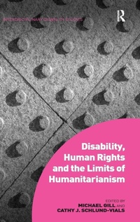 Enlarge image Cover: Disability, Human Rights and the Limits of Humanitarianism - Routledge