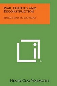 Enlarge image Cover: War, Politics and Reconstruction - Literary Licensing, LLC