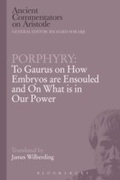 Cover: Porphyry: To Gaurus on How Embryos are Ensouled and On What is in Our Power - Bloomsbury Academic