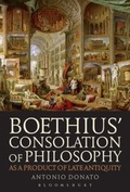 Cover: Boethius' Consolation of Philosophy as a Product of Late Antiquity - Bloomsbury Academic