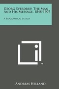 Cover: Georg Sverdrup, the Man and His Message, 1848-1907 - Literary Licensing, LLC