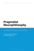 Cover: Pragmatist Neurophilosophy: American Philosophy and the Brain - Bloomsbury Academic