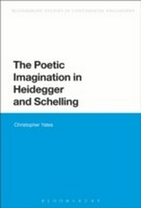 Enlarge image Cover: The Poetic Imagination in Heidegger and Schelling - Bloomsbury Academic
