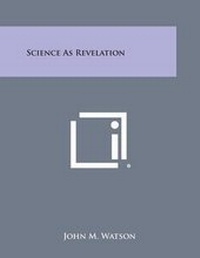 Enlarge image Cover: Science as Revelation - Literary Licensing, LLC