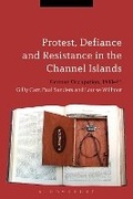 Cover: Protest, Defiance and Resistance in the Channel Islands - Bloomsbury Academic