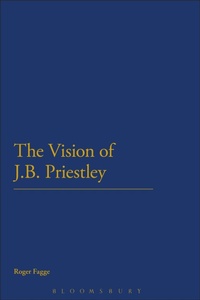 Enlarge image Cover: The Vision of J.B. Priestley - Bloomsbury Academic
