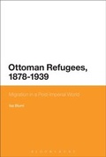 Cover: Ottoman Refugees, 1878-1939 - Bloomsbury Academic