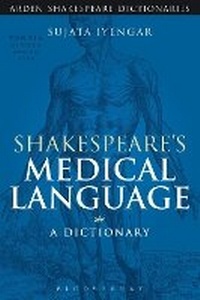 Enlarge image Cover: Shakespeare's Medical Language: A Dictionary - The Arden Shakespeare