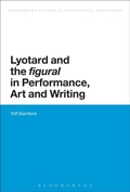 Cover: Lyotard and the 'figural' in Performance, Art and Writing - Bloomsbury Academic