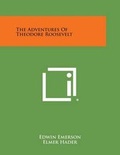 Cover: The Adventures of Theodore Roosevelt - Literary Licensing, LLC