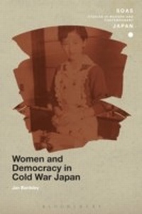 Bild vergrößern Bild: Women and Democracy in Cold War Japan - Bloomsbury Academic