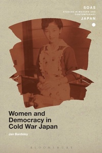 Bild vergrößern Bild: Women and Democracy in Cold War Japan - Bloomsbury Academic
