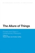 Cover: The Allure of Things: Process and Object in Contemporary Philosophy - Bloomsbury Academic