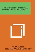 Cover: The Complete Poetical Works of W. W. Lord - Literary Licensing, LLC