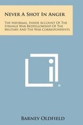 Cover: Never a Shot in Anger - Literary Licensing, LLC