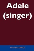 Cover: Adele (Singer) - Unabridged Guide - Tebbo