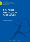 Cover: T. S. Eliot: Mystic, Son and Lover - Bloomsbury Academic
