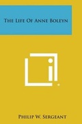 Cover: The Life of Anne Boleyn - Literary Licensing, LLC