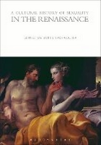 Enlarge image Cover: A Cultural History of Sexuality in the Renaissance - Bloomsbury Academic