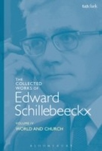 Abbildung von: The Collected Works of Edward Schillebeeckx Volume 4 - T.& T.Clark Ltd