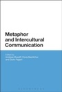 Cover: Metaphor and Intercultural Communication - Bloomsbury Academic