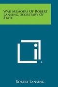 Cover: War Memoirs of Robert Lansing, Secretary of State - Literary Licensing, LLC