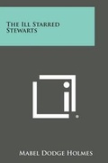 Cover: The Ill Starred Stewarts - Literary Licensing, LLC