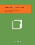 Cover: Biography of the Bulls - Literary Licensing, LLC