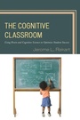 Cover: The Cognitive Classroom - Rowman & Littlefield Education