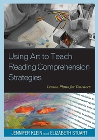 Enlarge image Cover: Using Art to Teach Reading Comprehension Strategies - Rowman & Littlefield Publishers