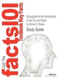 Cover: Studyguide for an Introduction to the Sun and Stars by Green, Simon F., ISBN 9780521546225 - Cram101