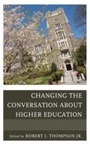 Cover: Changing the Conversation about Higher Education - Rowman & Littlefield Education